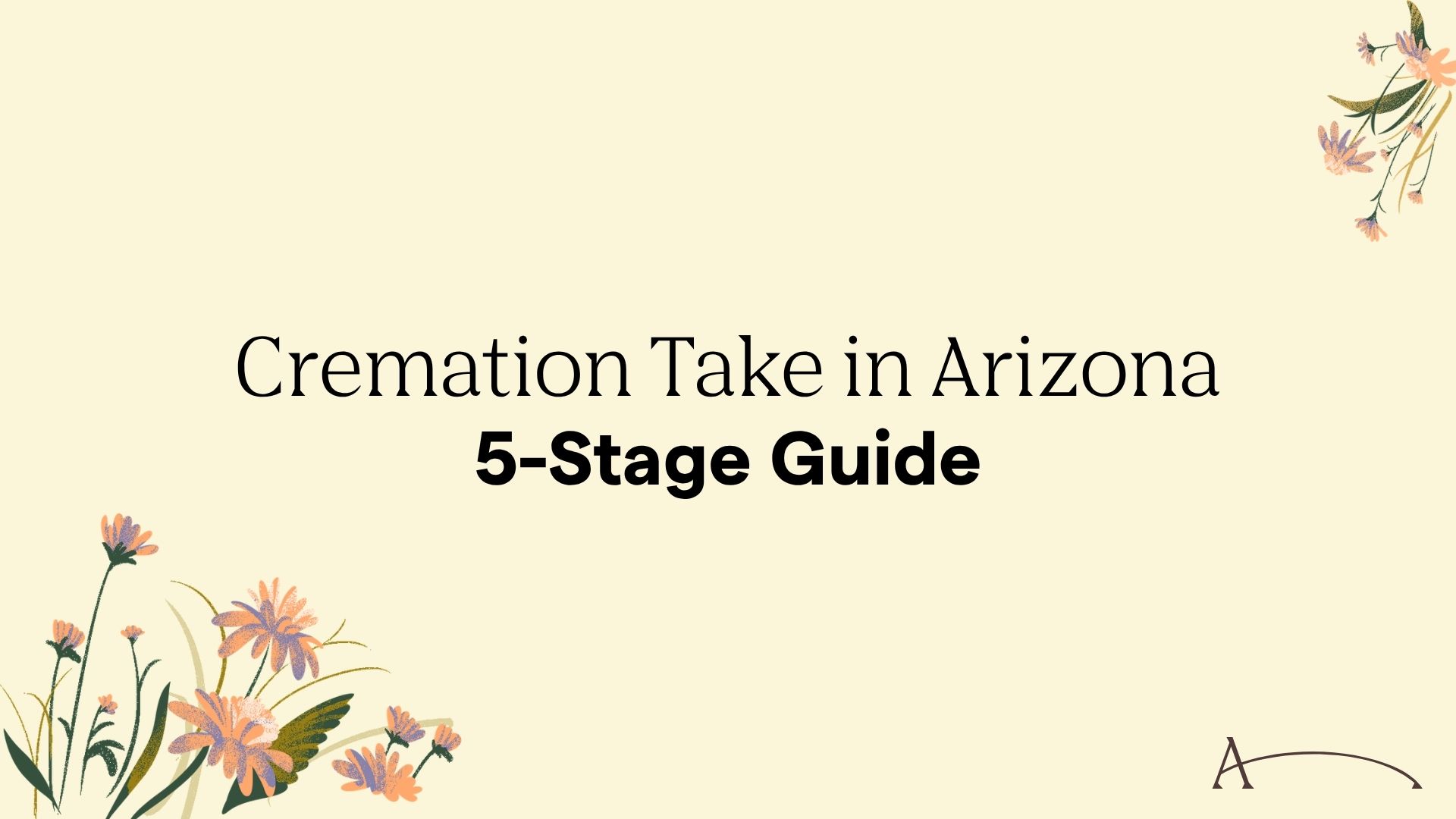 How Long Does Cremation Take in Arizona? 5-Stage Guide
