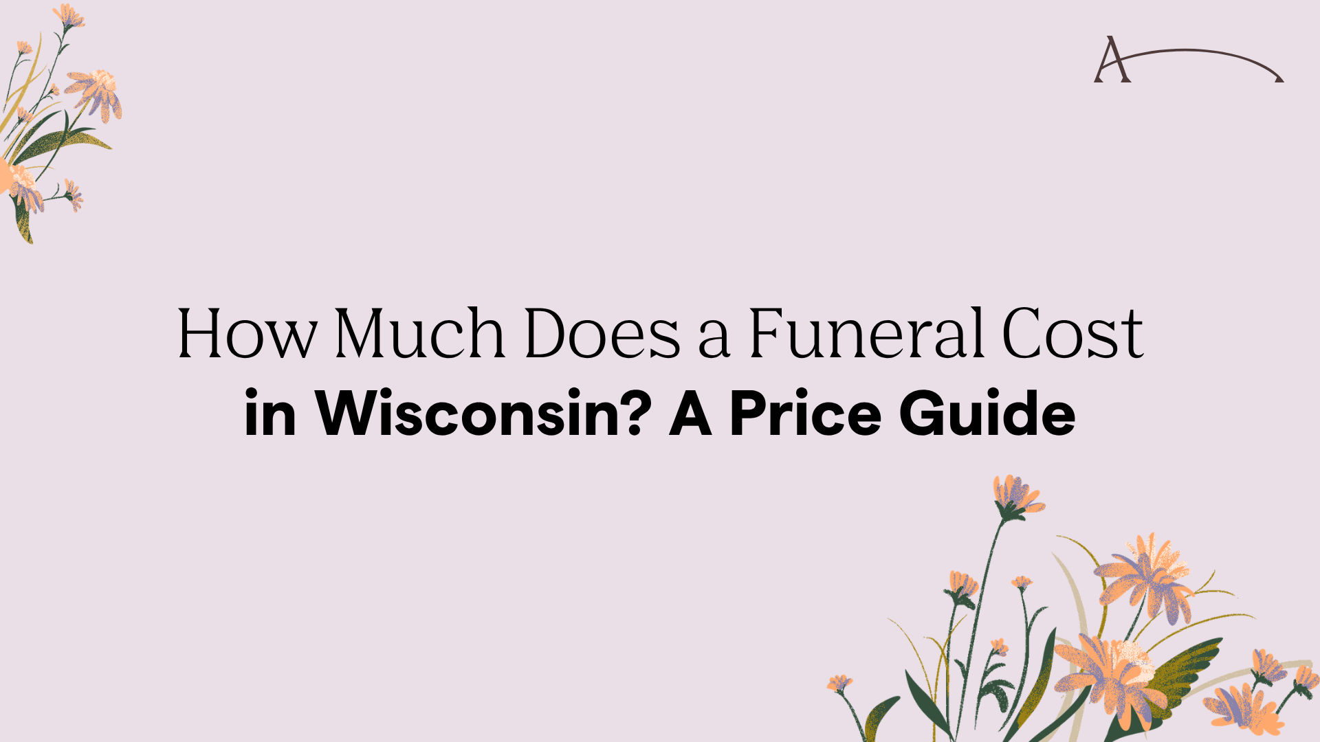 How Much Does a Funeral Cost in Wisconsin? A 2026 Price Guide