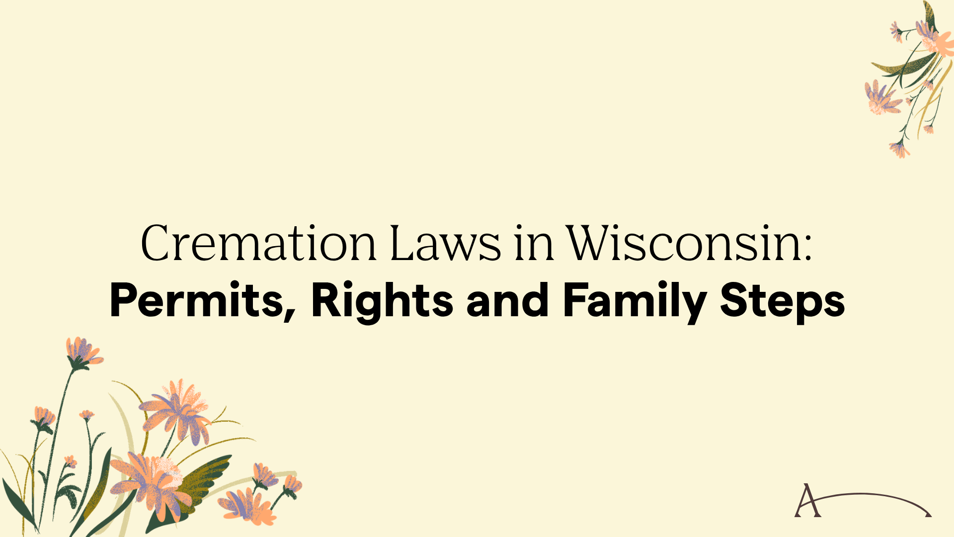 Cremation Laws in Wisconsin: Permits, Rights and Family Steps