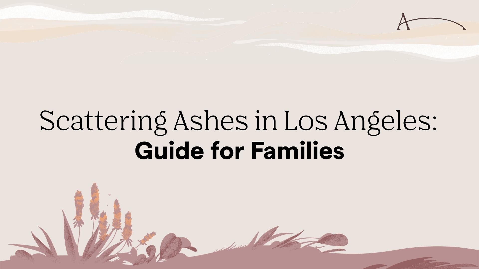 Scattering Ashes in Los Angeles: 2026 Guide for Families
