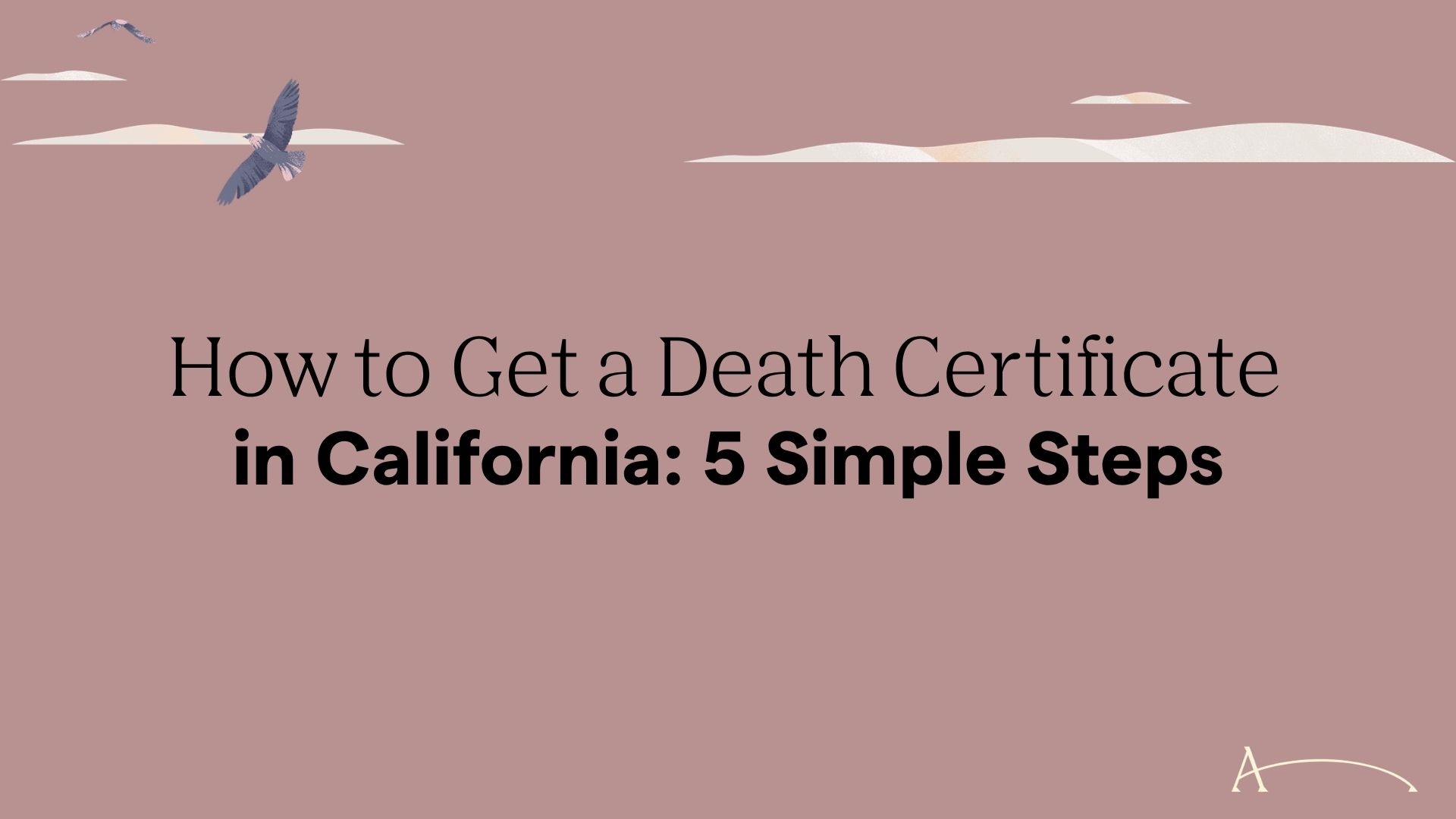 How to Get a Death Certificate in California: 5 Simple Steps