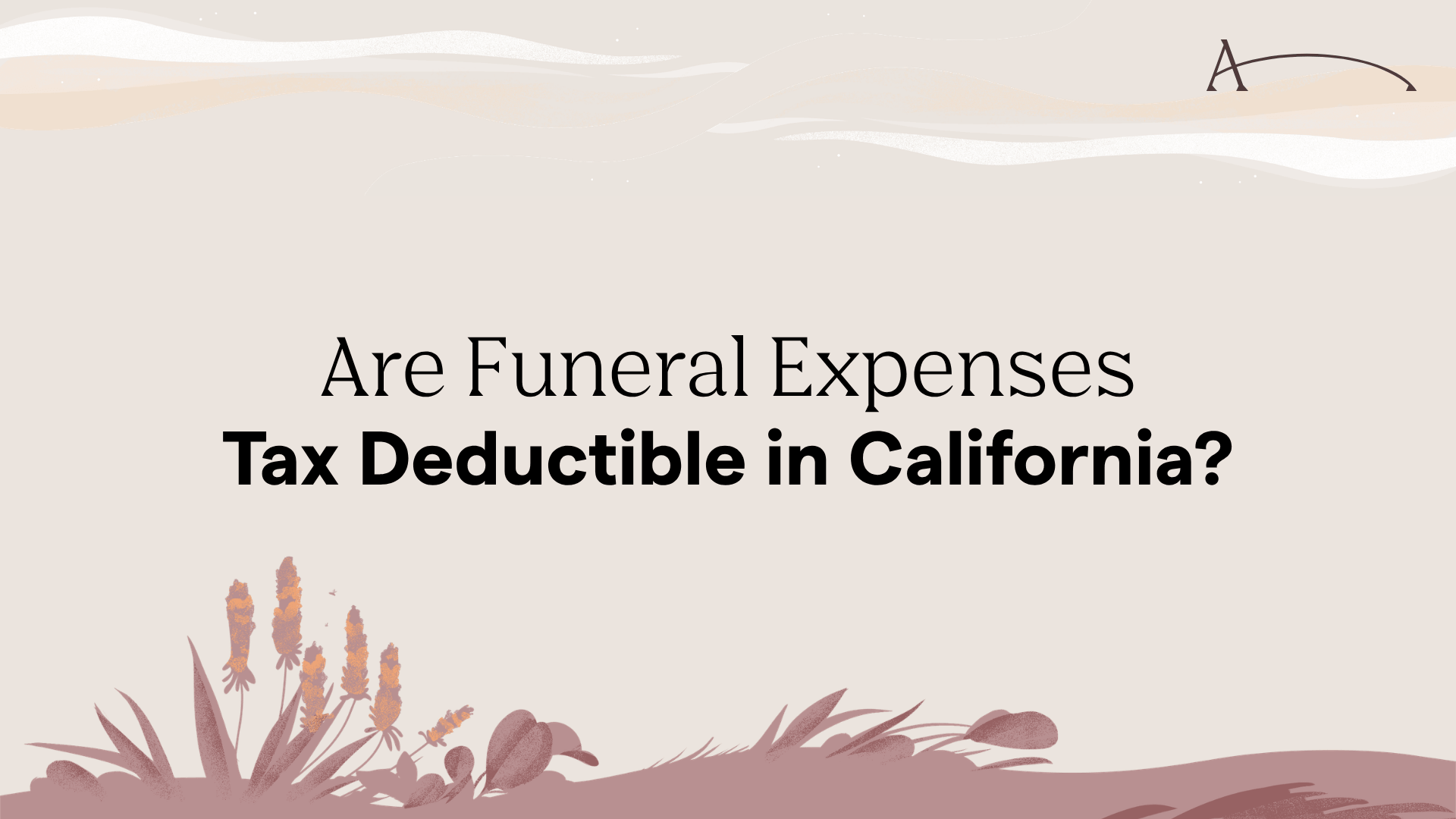 Are Funeral Expenses Tax Deductible in California?