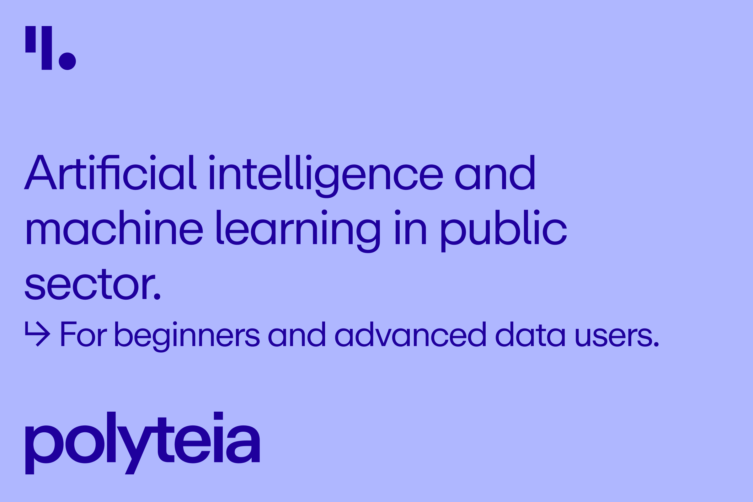 Artificial intelligence and machine learning in public sector - for beginners and advanced data users