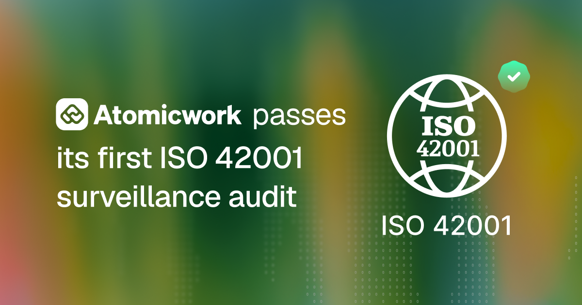 Atomicwork passes its first ISO 42001 surveillance audit