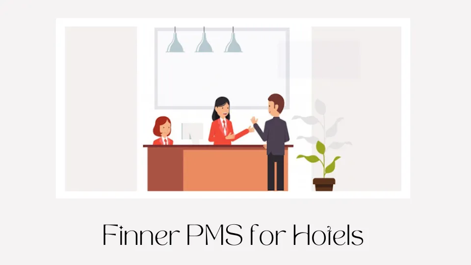How Finner PMS Helps Hotels Continuously Elevate the Overall Experience: Best Property Management System