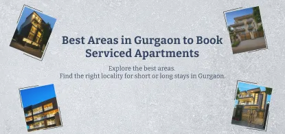 Best Areas in Gurgaon to Book Serviced Apartments 