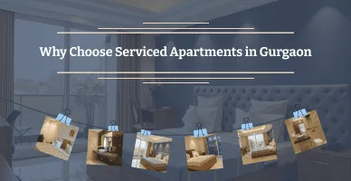 Why Choose Serviced Apartments in Gurgaon
