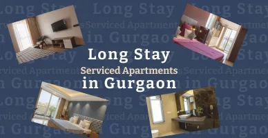 Long Stay Serviced Apartments in Gurgaon: What to Expect