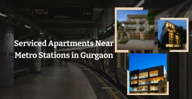 Serviced Apartments Near Metro Stations in Gurgaon