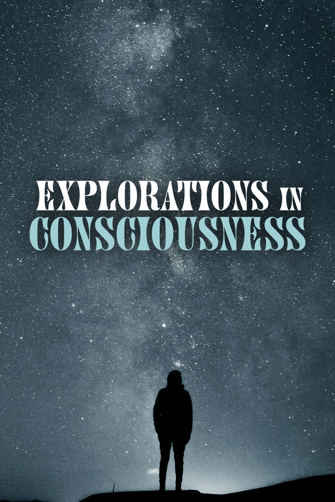 Explorations in Consciousness