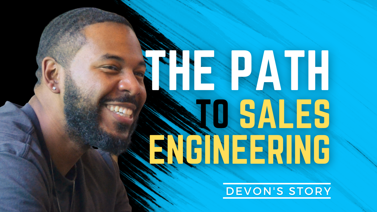 The Real Path to Sales Engineering: Devon’s Story from Manufacturing to Lead SE