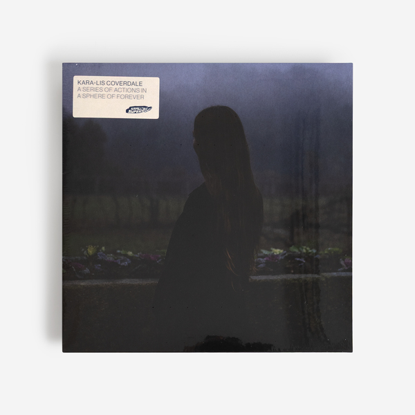 Kara-Lis Coverdale - A Series Of Actions In A Sphere Of Forever