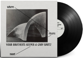 Announcing Your Brother's Keeper & Gary Bartz - Where Rivers Meet