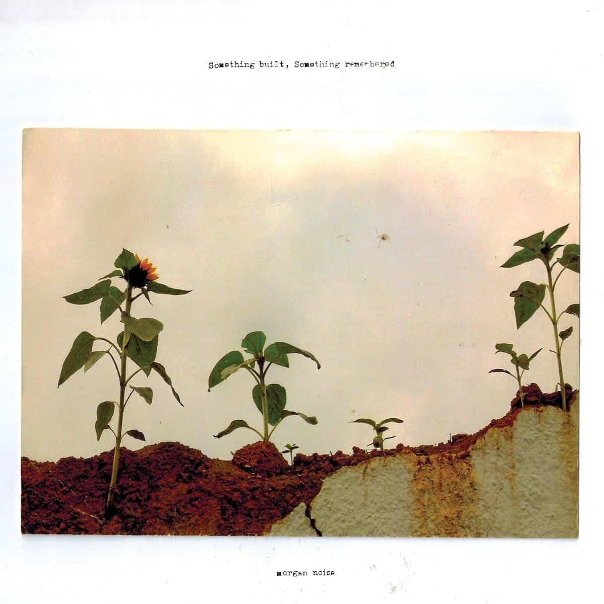 Record of the Week! Morgan Noise - Something Built, Something Remembered