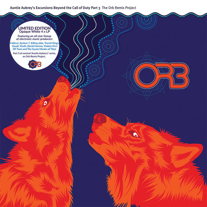 The Orb - Auntie Aubrey's Excursions Beyond The Call Of Duty Part 3: The Orb Remix Project 