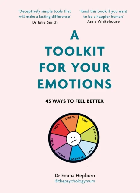 A Toolkit for Your Emotions – 45 ways to feel better