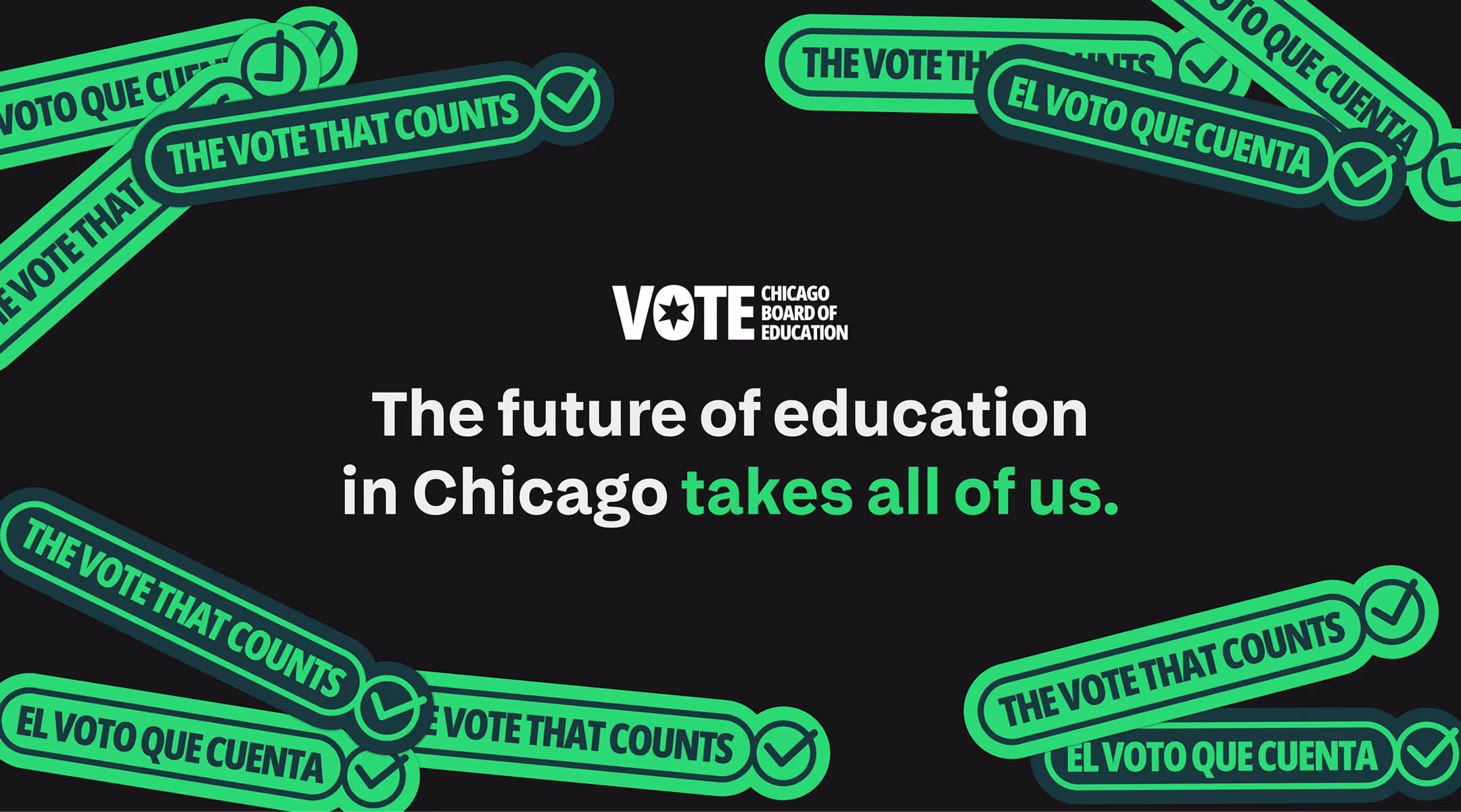 Chicago Board of Education vote campaign with text 'The future of education in Chicago takes all of us' surrounded by green checkmark badges saying 'The vote that counts' and 'El voto que cuenta'.