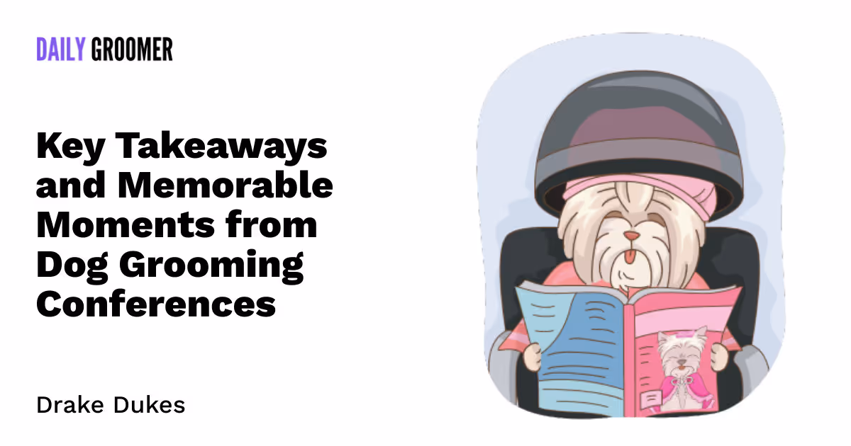 From Tails to Tales: Key Takeaways and Memorable Moments from Dog Grooming Conferences