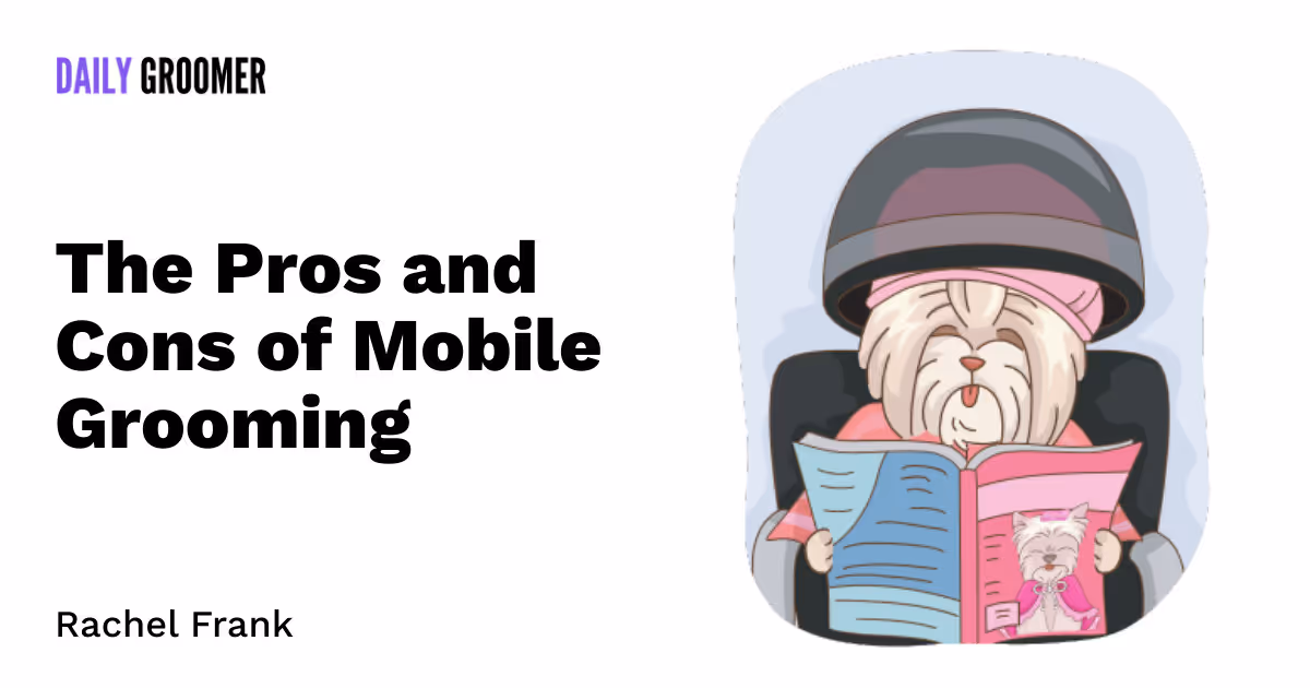 The Pros and Cons of Mobile Dog Grooming: Is It Right for You?