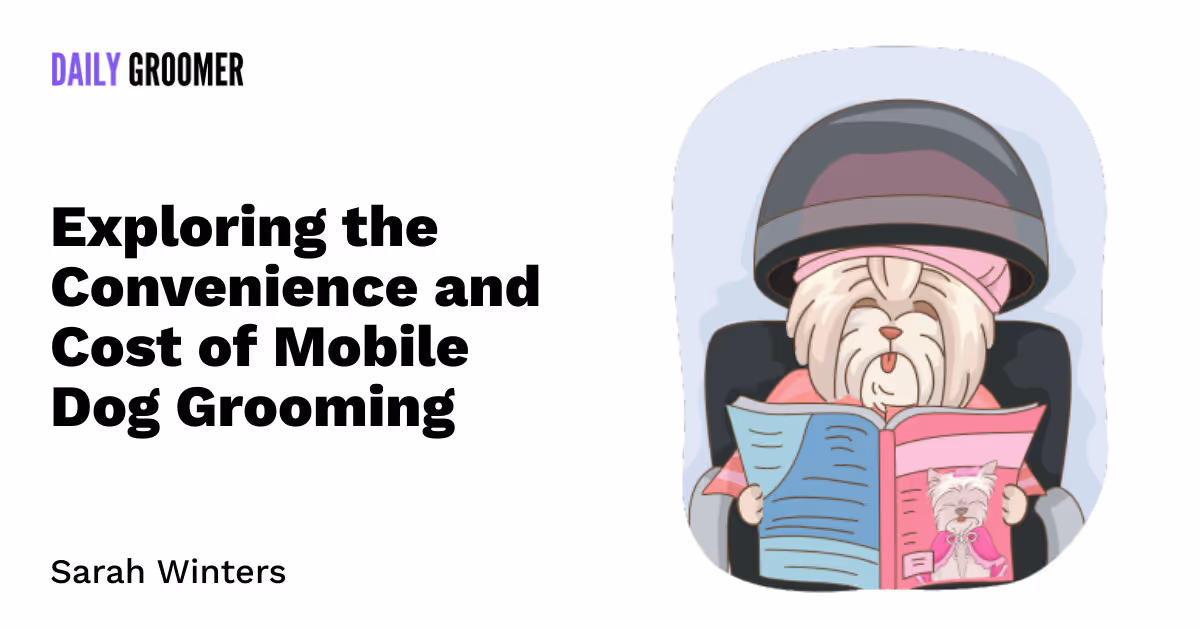 Pampering on Wheels: Exploring the Convenience and Cost of Mobile Dog Grooming