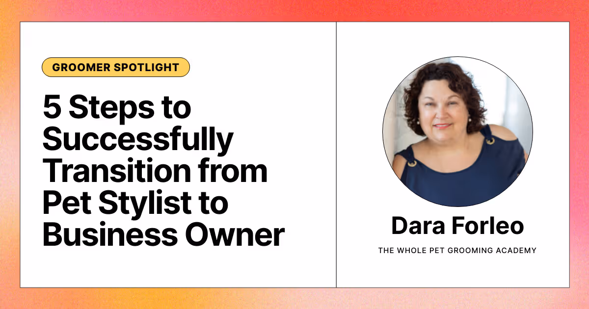 5 Steps to Successfully Transition from Pet Stylist to Business Owner