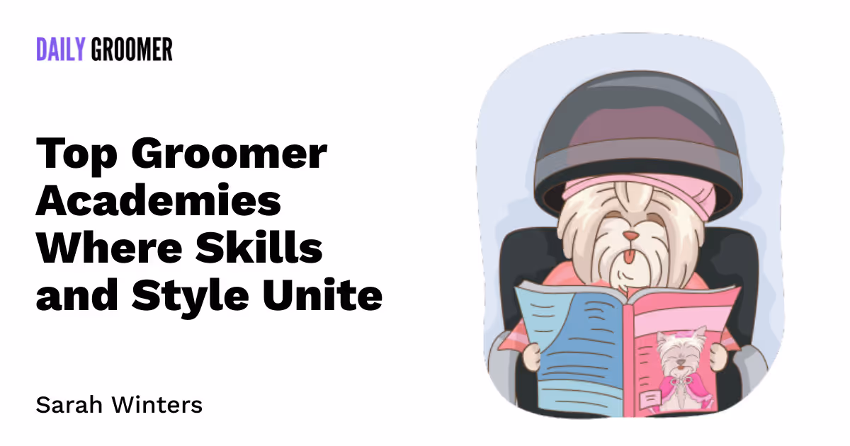 The Local Buzz: Top Groomer Academies Where Skills and Style Unite