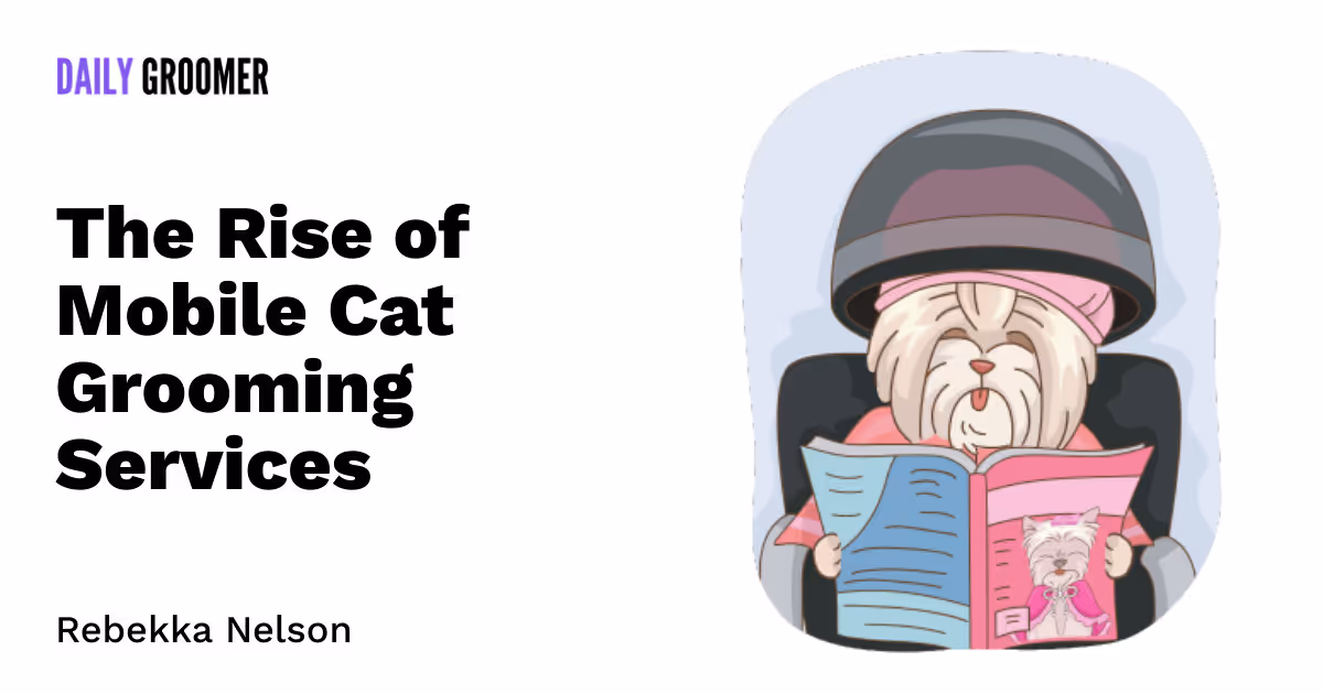 Purr-fect Grooming on the Go: The Rise of Mobile Cat Grooming Services