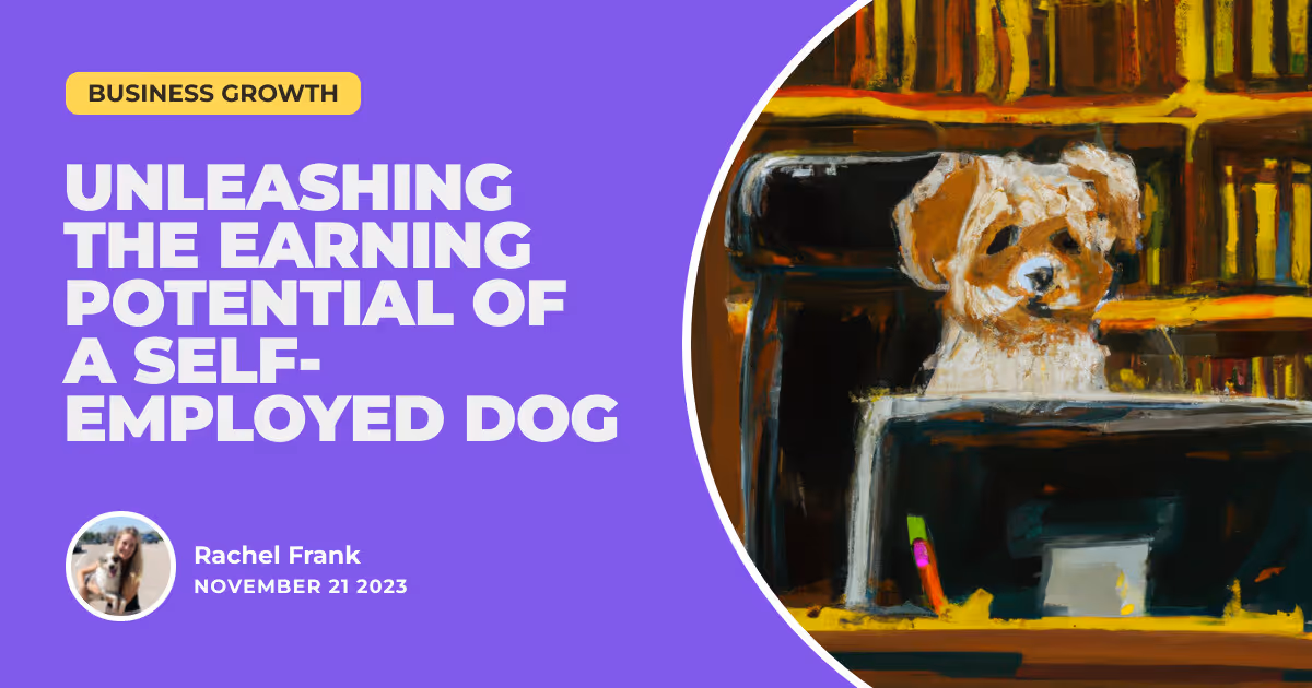From Paws to Paychecks: Unleashing the Earning Potential of a Self-Employed Dog