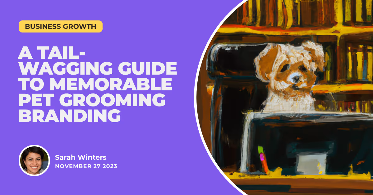 The Name Game: A Tail-Wagging Guide to Memorable Pet Grooming Branding