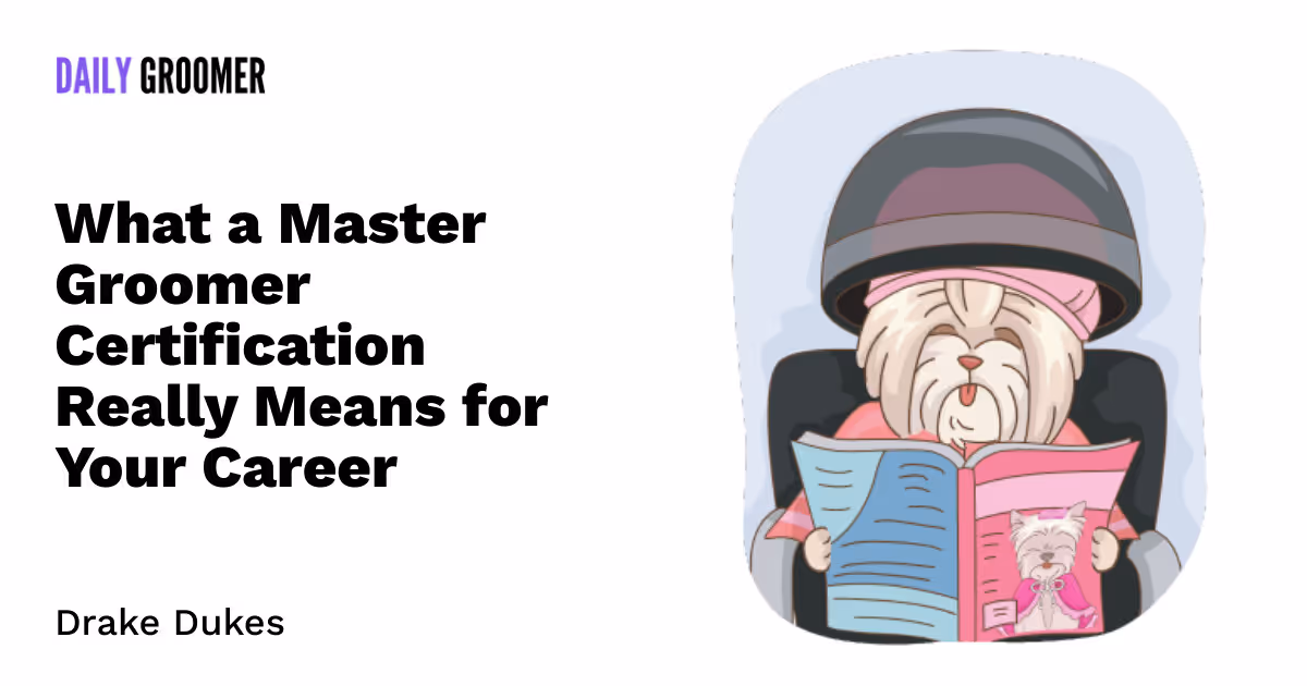 The Ultimate Shear-down: What a Master Groomer Certification Really Means for Your Career