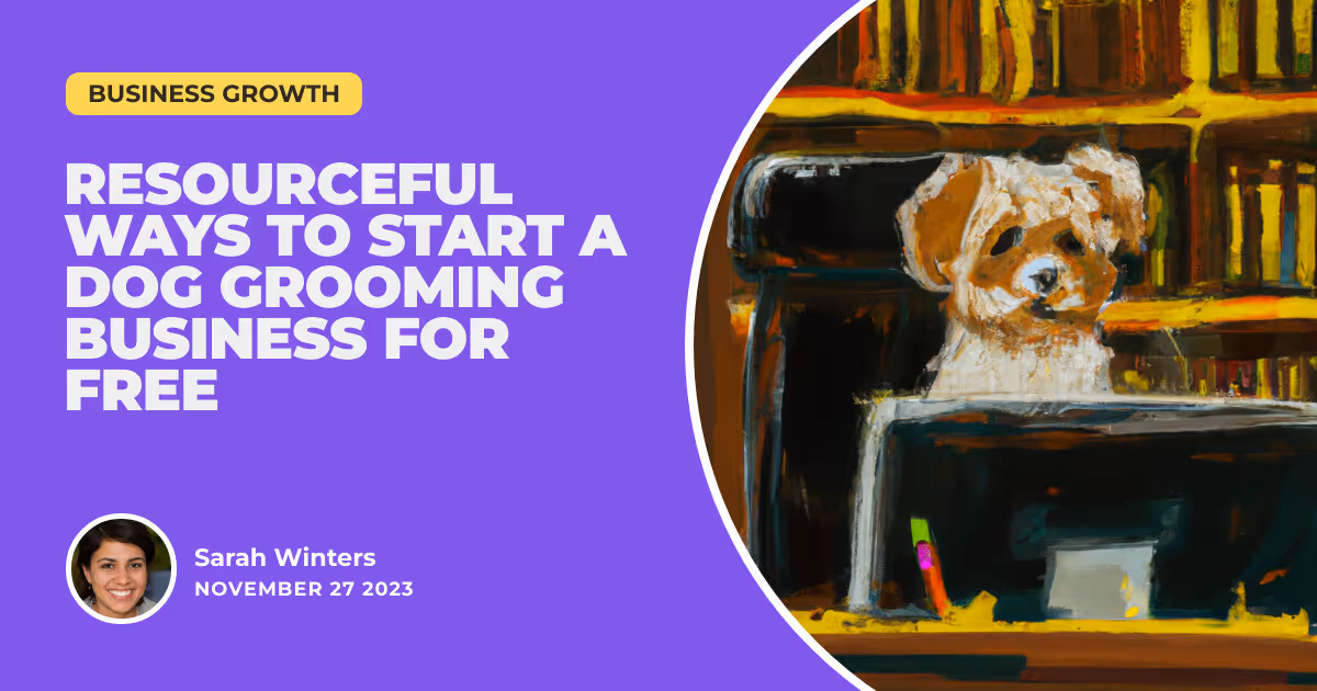 Barking up the Right Tree: Resourceful Ways to Start a Dog Grooming Business for Free