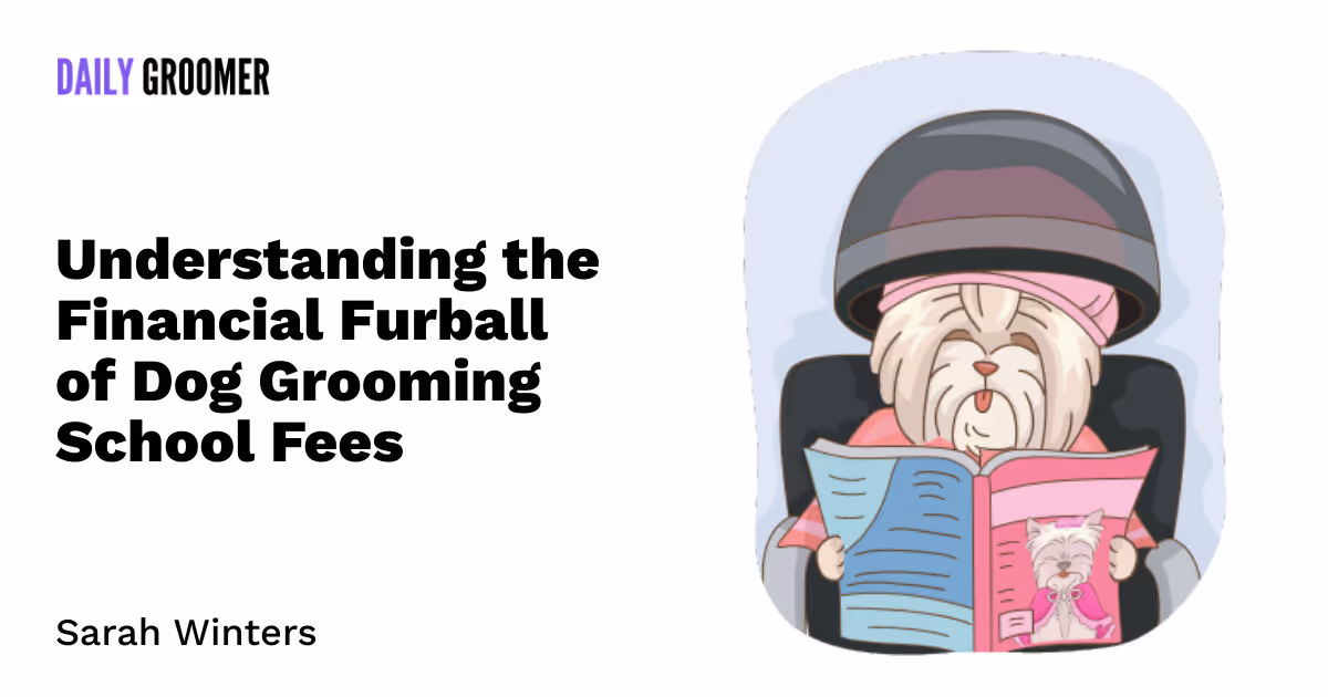 Investing in the Snip: Understanding the Financial Furball of Dog Grooming School Fees