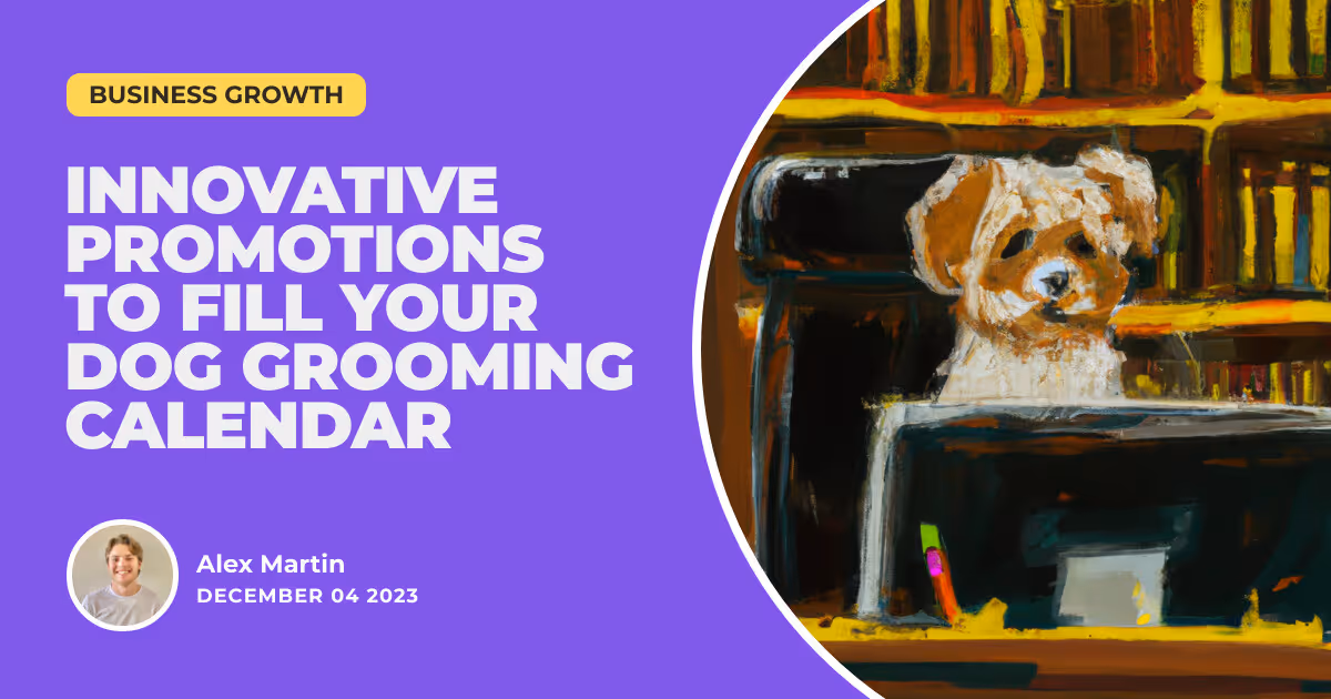 Lather, Rinse, Repeat: Innovative Promotions to Fill Your Dog Grooming Calendar
