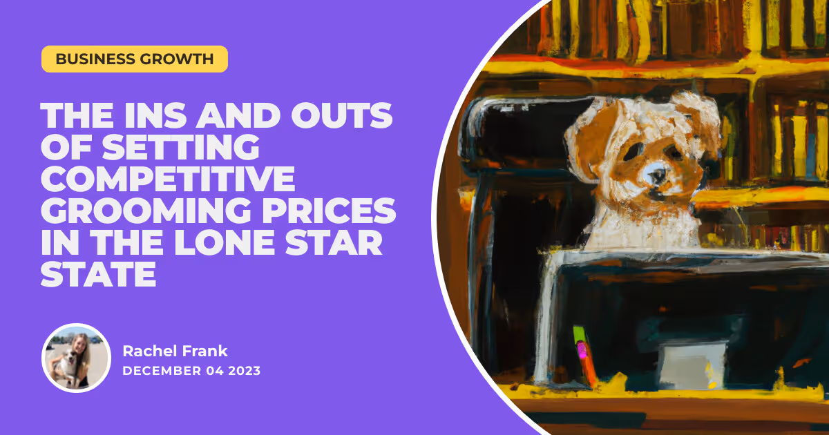 Texas-Sized Profits: The Ins and Outs of Setting Competitive Grooming Prices in the Lone Star State