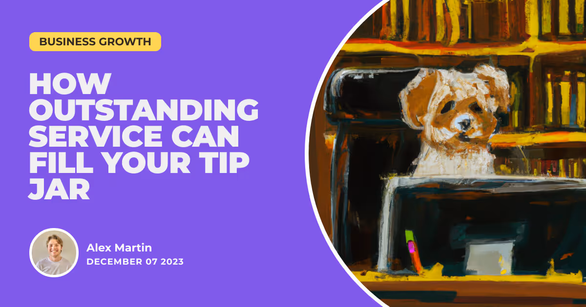 From Paws to Praise: How Outstanding Service Can Fill Your Tip Jar