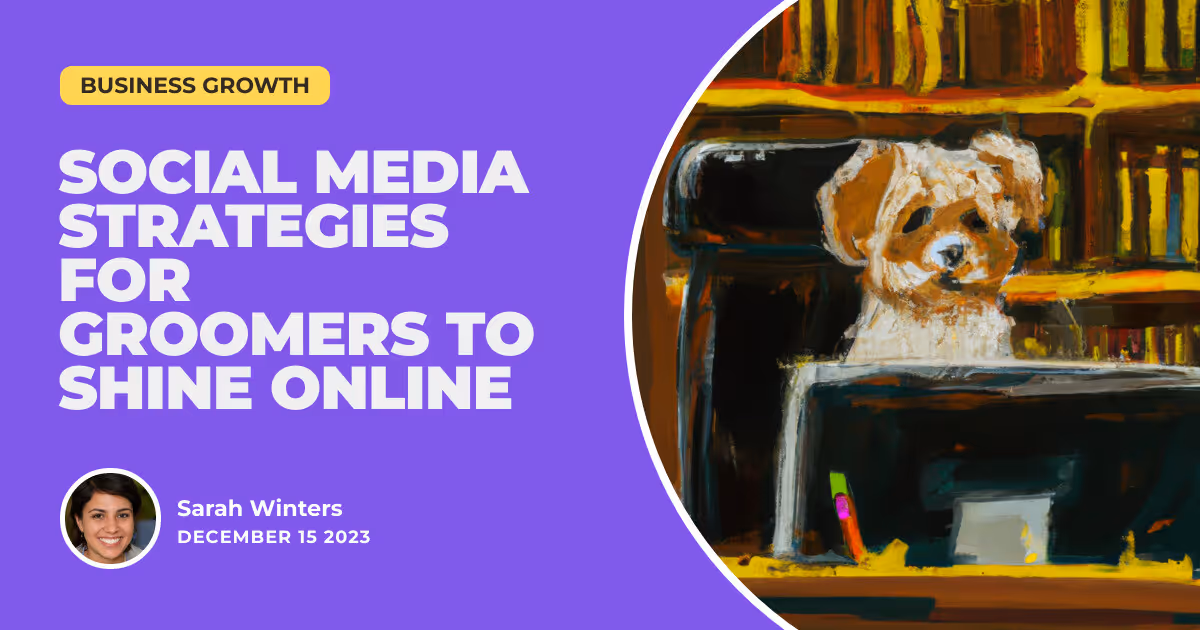 From Ruff to Buff: Social Media Strategies for Groomers to Shine Online