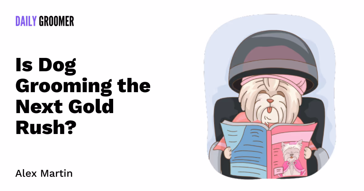 The Tail Wagging the Economy: Is Dog Grooming the Next Gold Rush?