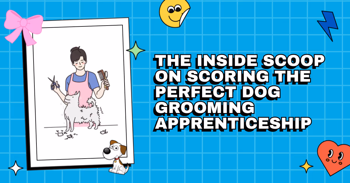 From Barks to Bubbles: The Inside Scoop on Scoring the Perfect Dog Grooming Apprenticeship