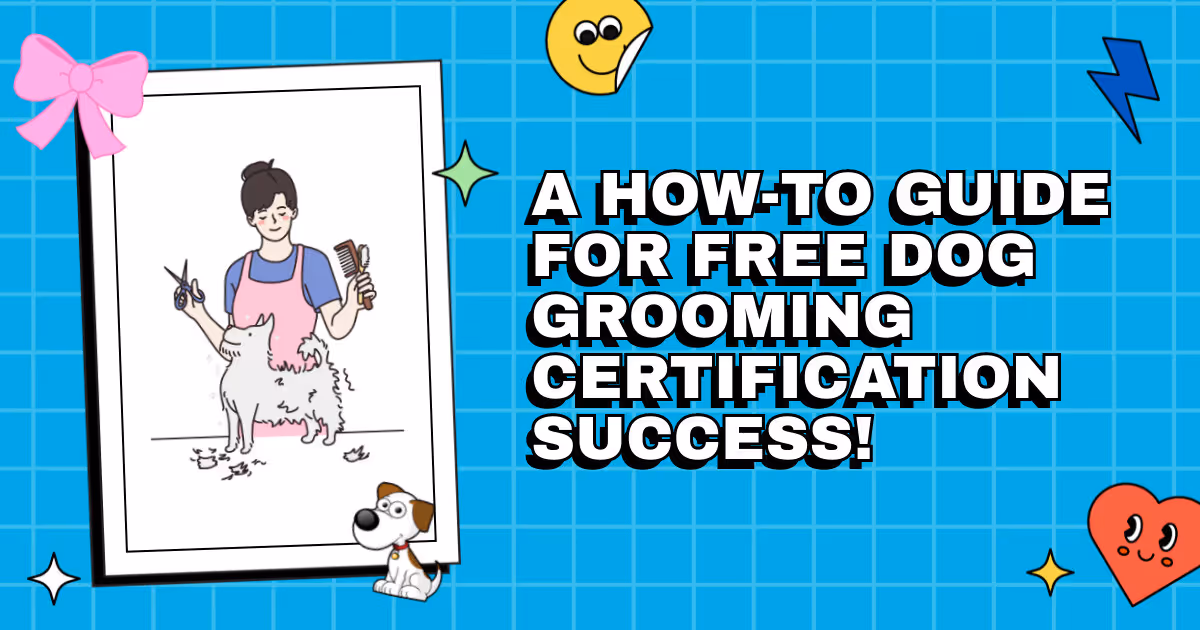 Paws & Praise: A How-To Guide for Free Dog Grooming Certification Success!