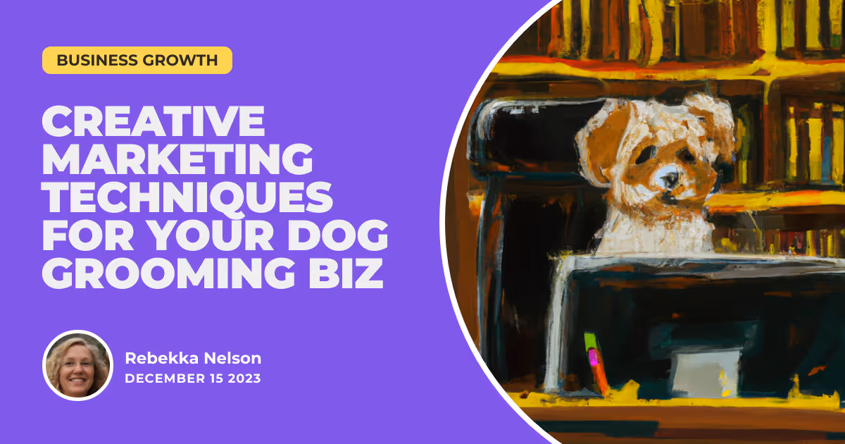 Snip & Snap Success: Creative Marketing Techniques for Your Dog Grooming Biz