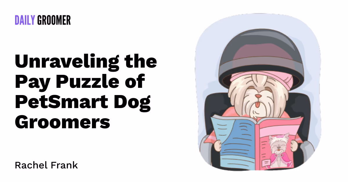 From Snips to Tips: Unraveling the Pay Puzzle of PetSmart Dog Groomers