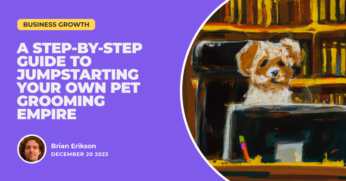 From Paws to Profit: A Step-by-Step Guide to Jumpstarting Your Own Pet Grooming Empire