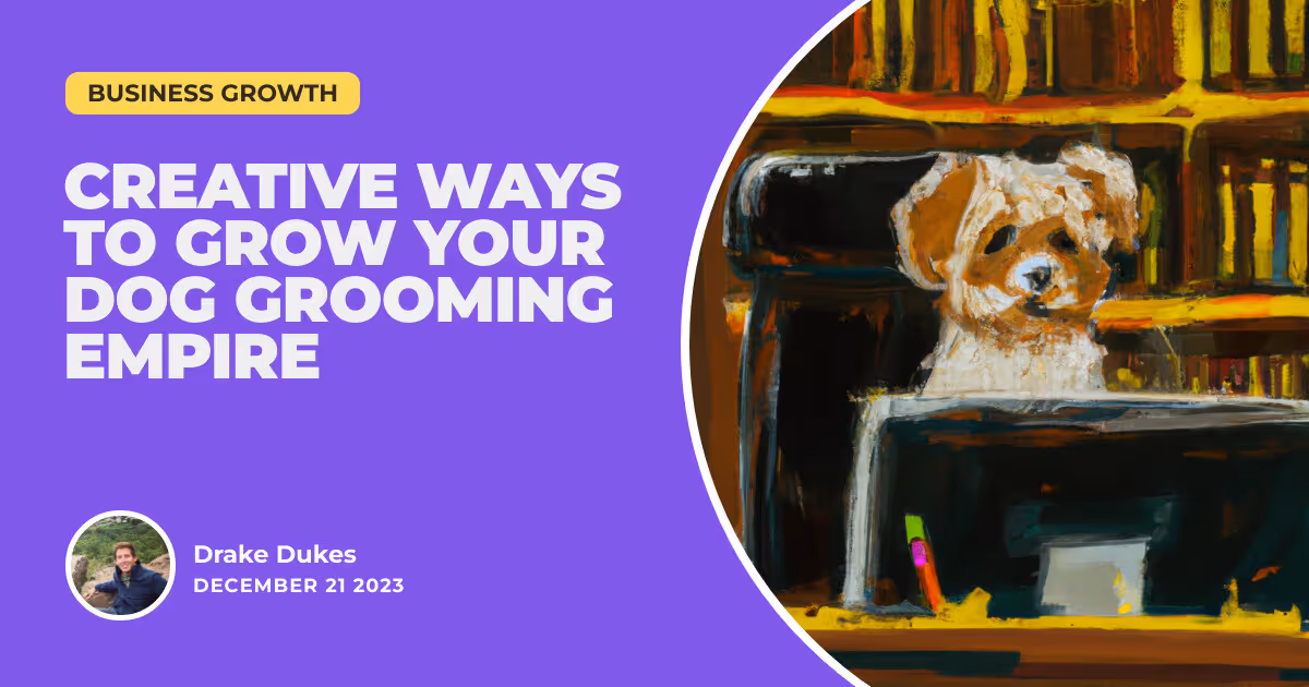 From Poodles to Profits: Creative Ways to Grow Your Dog Grooming Empire