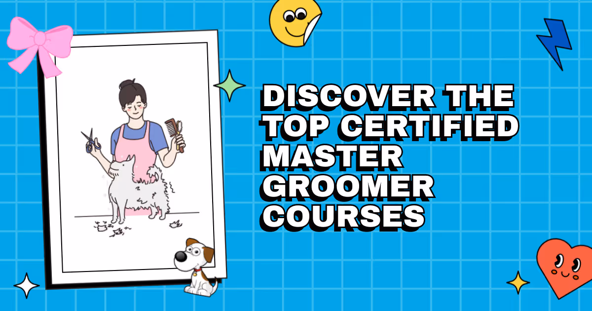 Snip and Shape Your Future: Discover the Top Certified Master Groomer Courses