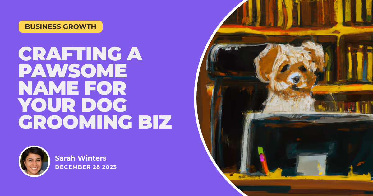 Snip, Clip, and Wow: Crafting a Pawsome Name for Your Dog Grooming Biz