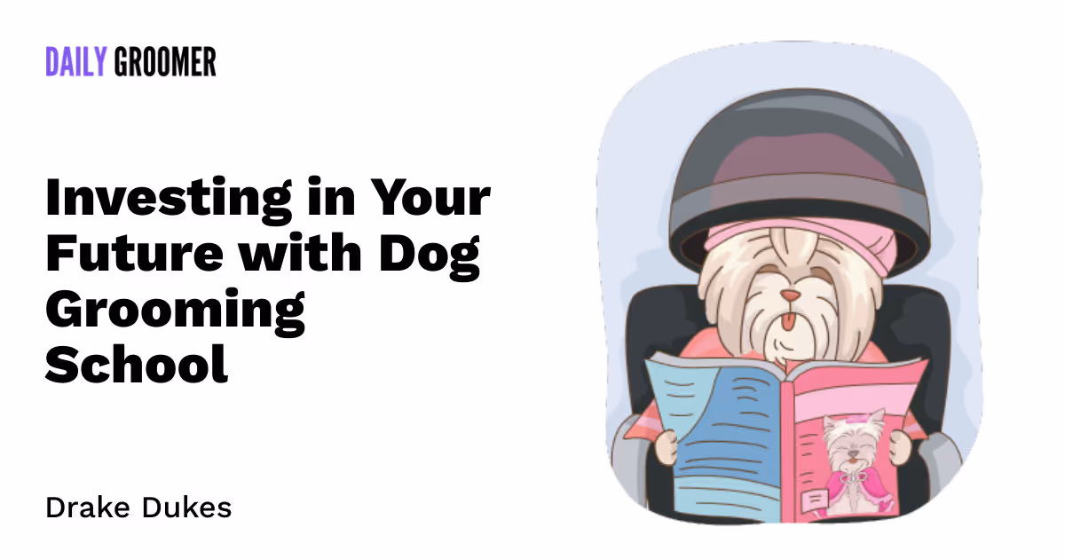 Grooming Greatness: Investing in Your Future with Dog Grooming School