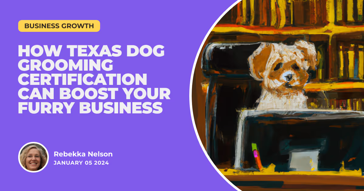 Shears and Careers: How Texas Dog Grooming Certification Can Boost Your Furry Business