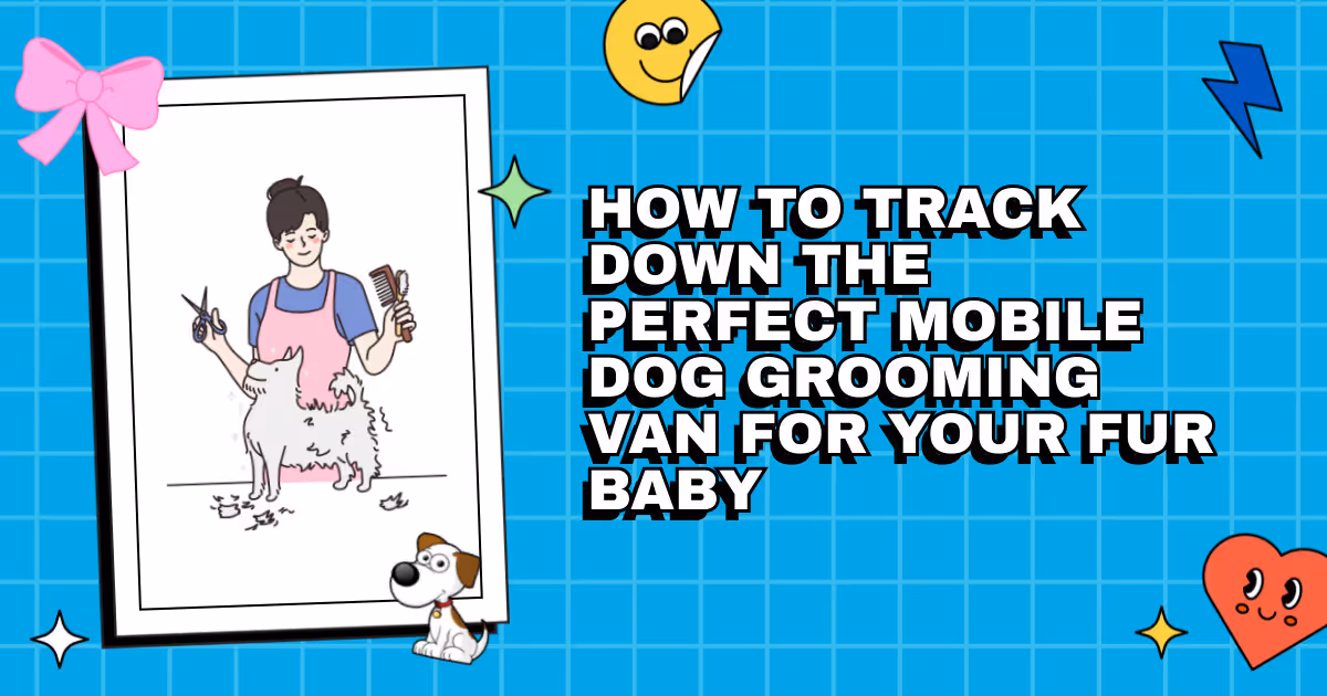 Rolling Suds: How to Track Down the Perfect Mobile Dog Grooming Van For Your Fur Baby