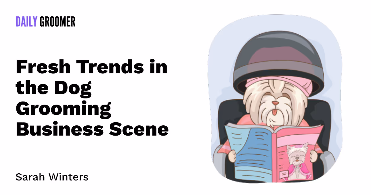 From Schnauzers to Shampoos: Fresh Trends in the Dog Grooming Business Scene