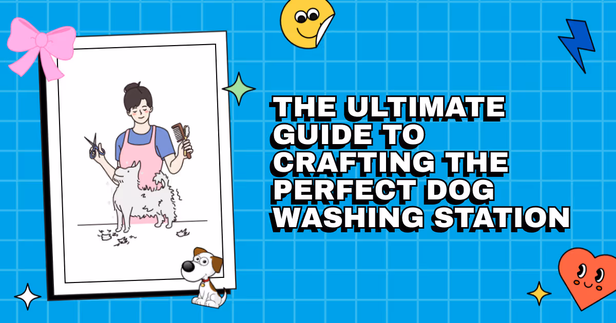 Suds and Pups: The Ultimate Guide to Crafting the Perfect Dog Washing Station